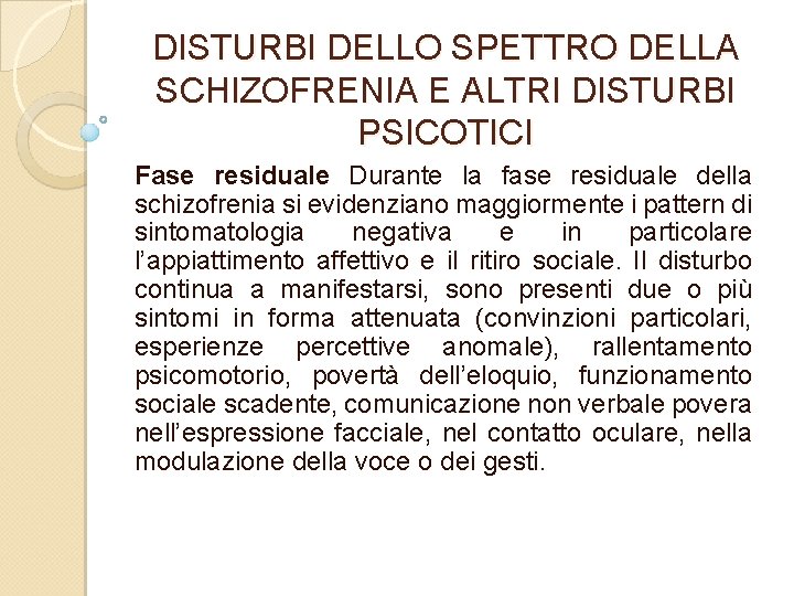 DISTURBI DELLO SPETTRO DELLA SCHIZOFRENIA E ALTRI DISTURBI PSICOTICI Fase residuale Durante la fase