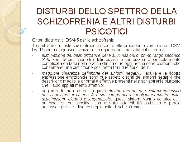 DISTURBI DELLO SPETTRO DELLA SCHIZOFRENIA E ALTRI DISTURBI PSICOTICI Criteri diagnostici DSM 5 per