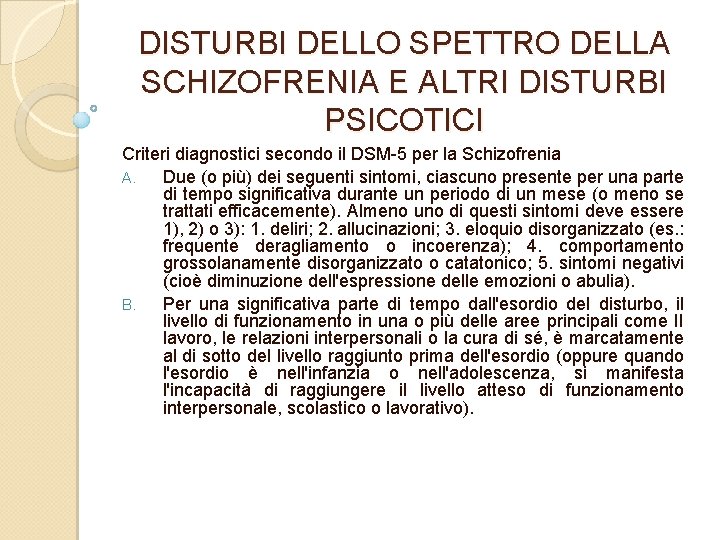 DISTURBI DELLO SPETTRO DELLA SCHIZOFRENIA E ALTRI DISTURBI PSICOTICI Criteri diagnostici secondo il DSM