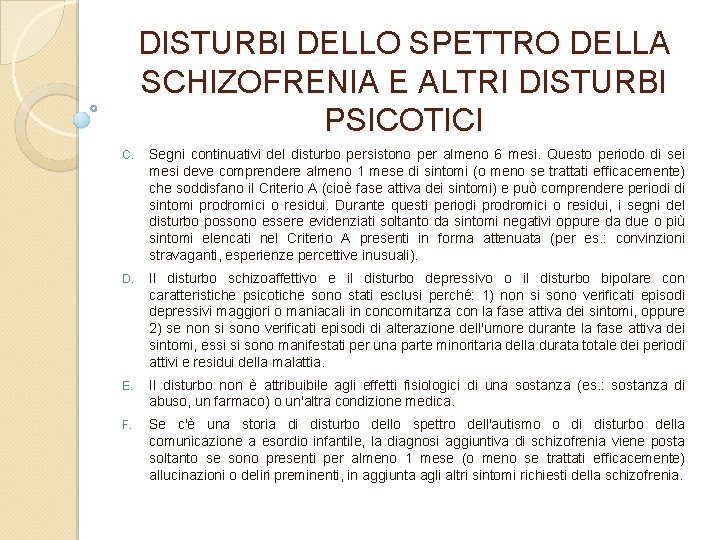 DISTURBI DELLO SPETTRO DELLA SCHIZOFRENIA E ALTRI DISTURBI PSICOTICI C. Segni continuativi del disturbo