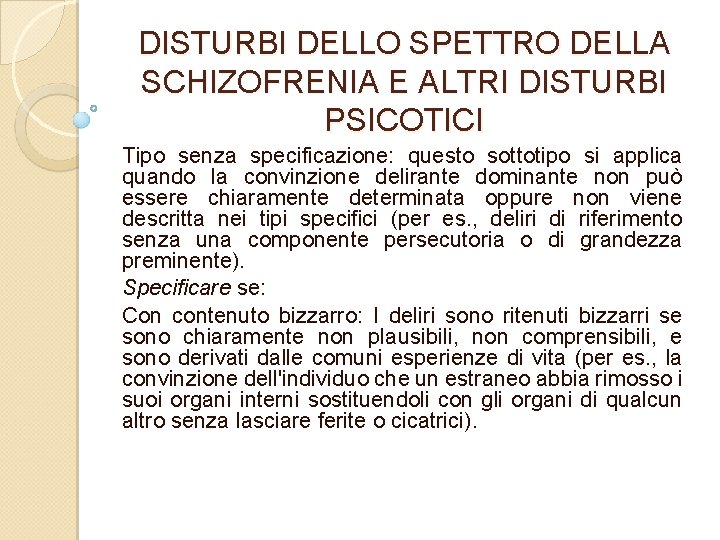 DISTURBI DELLO SPETTRO DELLA SCHIZOFRENIA E ALTRI DISTURBI PSICOTICI Tipo senza specificazione: questo sottotipo