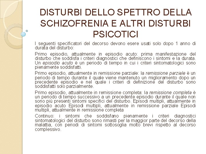 DISTURBI DELLO SPETTRO DELLA SCHIZOFRENIA E ALTRI DISTURBI PSICOTICI I seguenti specificatori del decorso