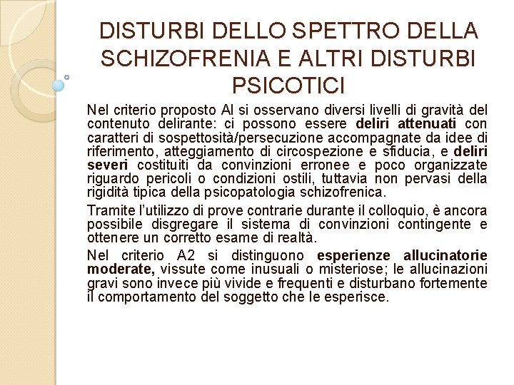 DISTURBI DELLO SPETTRO DELLA SCHIZOFRENIA E ALTRI DISTURBI PSICOTICI Nel criterio proposto Al si