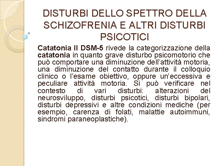 DISTURBI DELLO SPETTRO DELLA SCHIZOFRENIA E ALTRI DISTURBI PSICOTICI Catatonia II DSM-5 rivede la