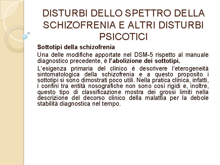 DISTURBI DELLO SPETTRO DELLA SCHIZOFRENIA E ALTRI DISTURBI PSICOTICI Sottotipi della schizofrenia Una delle