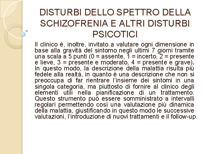 DISTURBI DELLO SPETTRO DELLA SCHIZOFRENIA E ALTRI DISTURBI PSICOTICI Il clinico è, inoltre, invitato