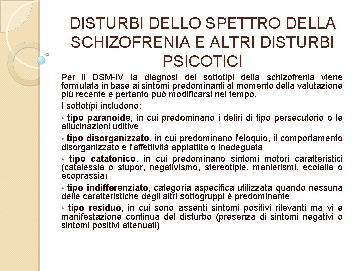 DISTURBI DELLO SPETTRO DELLA SCHIZOFRENIA E ALTRI DISTURBI PSICOTICI Per il DSM IV la