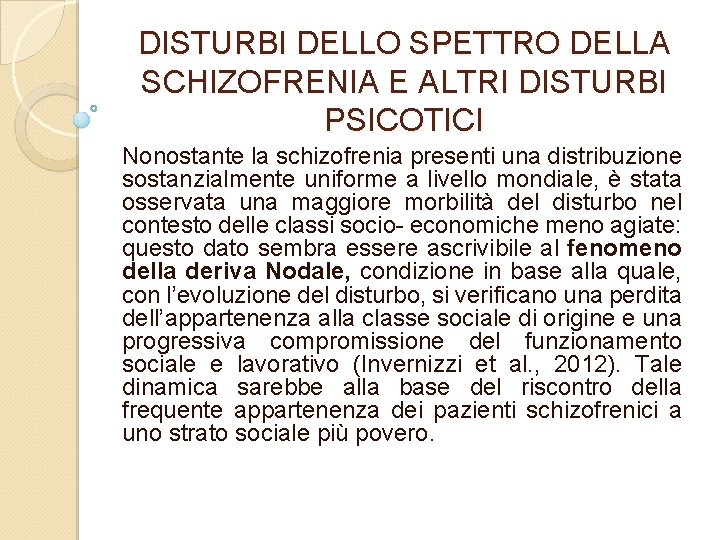 DISTURBI DELLO SPETTRO DELLA SCHIZOFRENIA E ALTRI DISTURBI PSICOTICI Nonostante la schizofrenia presenti una