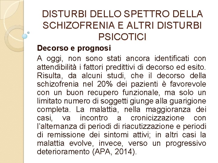 DISTURBI DELLO SPETTRO DELLA SCHIZOFRENIA E ALTRI DISTURBI PSICOTICI Decorso e prognosi A oggi,