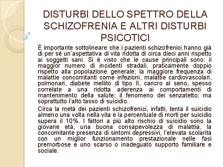 DISTURBI DELLO SPETTRO DELLA SCHIZOFRENIA E ALTRI DISTURBI PSICOTICI È importante sottolineare che i