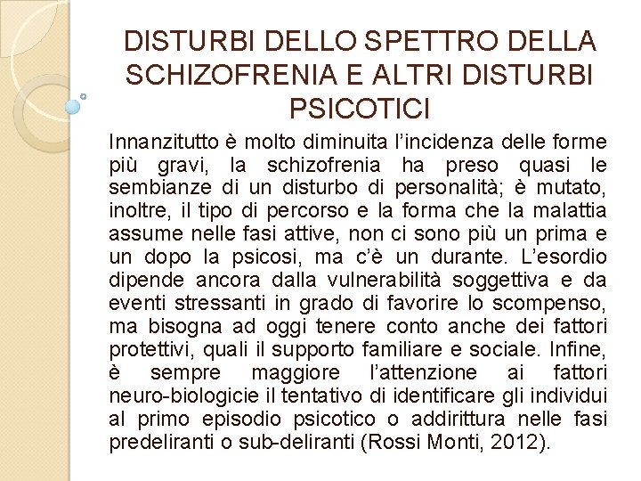 DISTURBI DELLO SPETTRO DELLA SCHIZOFRENIA E ALTRI DISTURBI PSICOTICI Innanzitutto è molto diminuita l’incidenza