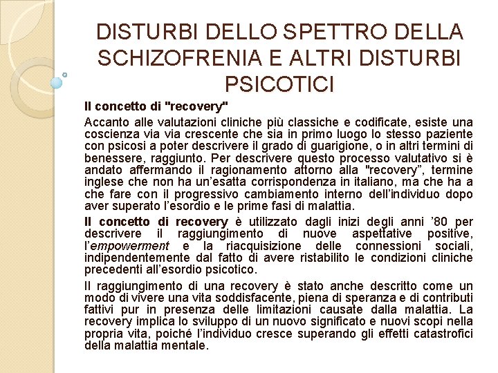 DISTURBI DELLO SPETTRO DELLA SCHIZOFRENIA E ALTRI DISTURBI PSICOTICI Il concetto di "recovery" Accanto