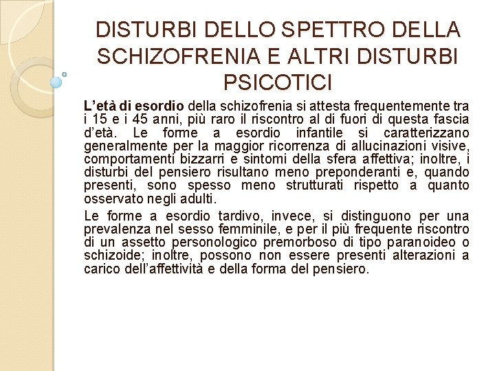DISTURBI DELLO SPETTRO DELLA SCHIZOFRENIA E ALTRI DISTURBI PSICOTICI L’età di esordio della schizofrenia