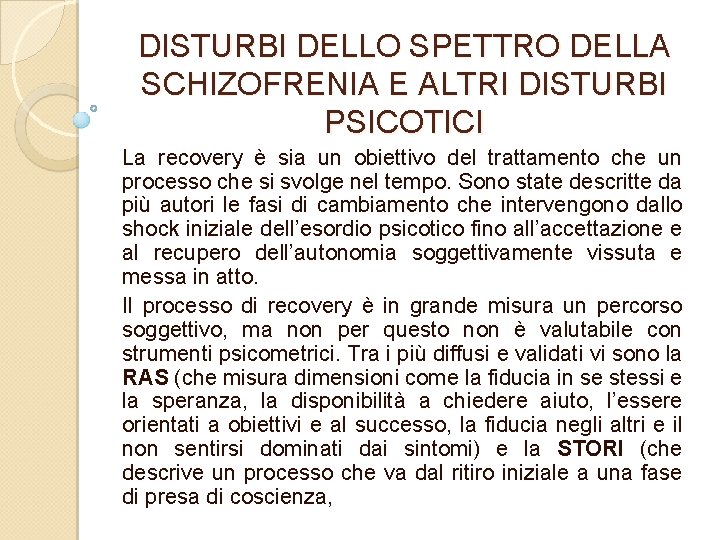 DISTURBI DELLO SPETTRO DELLA SCHIZOFRENIA E ALTRI DISTURBI PSICOTICI La recovery è sia un