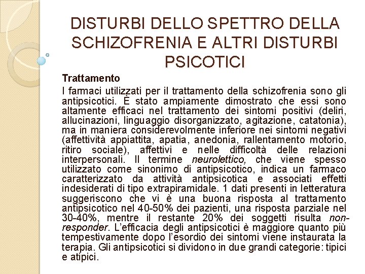 DISTURBI DELLO SPETTRO DELLA SCHIZOFRENIA E ALTRI DISTURBI PSICOTICI Trattamento I farmaci utilizzati per