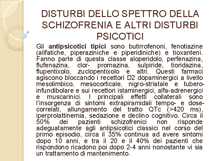 DISTURBI DELLO SPETTRO DELLA SCHIZOFRENIA E ALTRI DISTURBI PSICOTICI Gli antipsicotici tipici sono butirrofenoni,