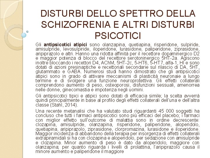 DISTURBI DELLO SPETTRO DELLA SCHIZOFRENIA E ALTRI DISTURBI PSICOTICI Gli antipsicotici atipici sono olanzapina,