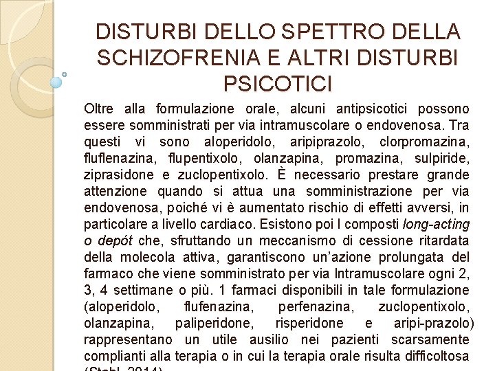 DISTURBI DELLO SPETTRO DELLA SCHIZOFRENIA E ALTRI DISTURBI PSICOTICI Oltre alla formulazione orale, alcuni