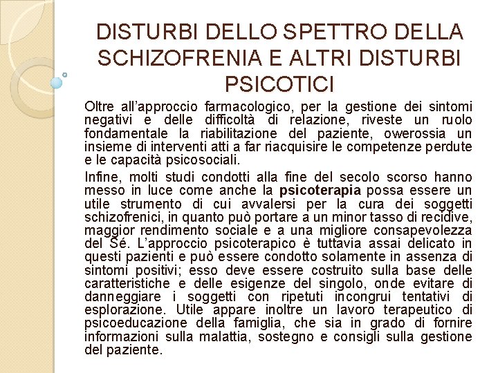 DISTURBI DELLO SPETTRO DELLA SCHIZOFRENIA E ALTRI DISTURBI PSICOTICI Oltre all’approccio farmacologico, per la