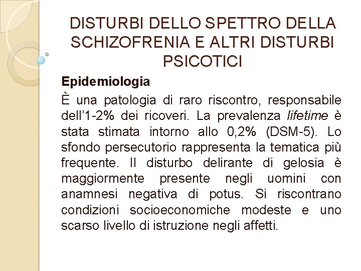 DISTURBI DELLO SPETTRO DELLA SCHIZOFRENIA E ALTRI DISTURBI PSICOTICI Epidemiologia È una patologia di