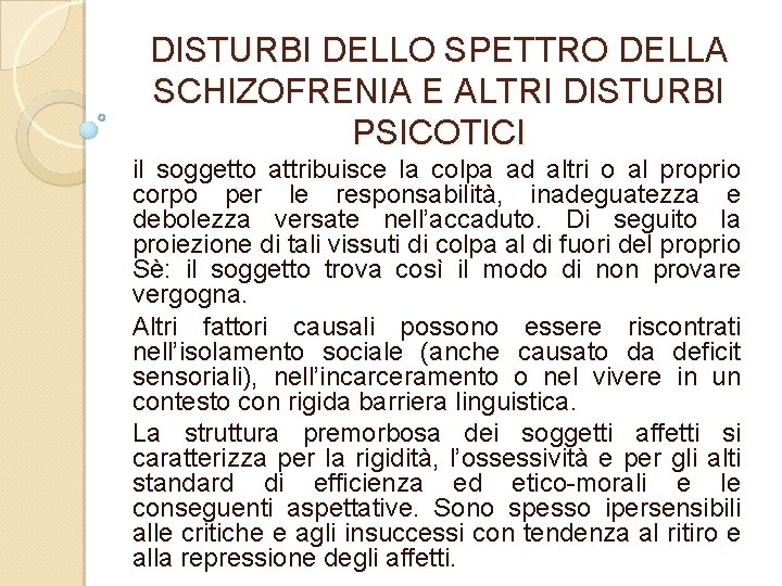 DISTURBI DELLO SPETTRO DELLA SCHIZOFRENIA E ALTRI DISTURBI PSICOTICI il soggetto attribuisce la colpa