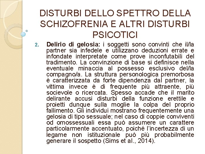 DISTURBI DELLO SPETTRO DELLA SCHIZOFRENIA E ALTRI DISTURBI PSICOTICI 2. Delirio di gelosia: i