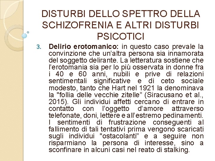 DISTURBI DELLO SPETTRO DELLA SCHIZOFRENIA E ALTRI DISTURBI PSICOTICI 3. Delirio erotomanico: in questo