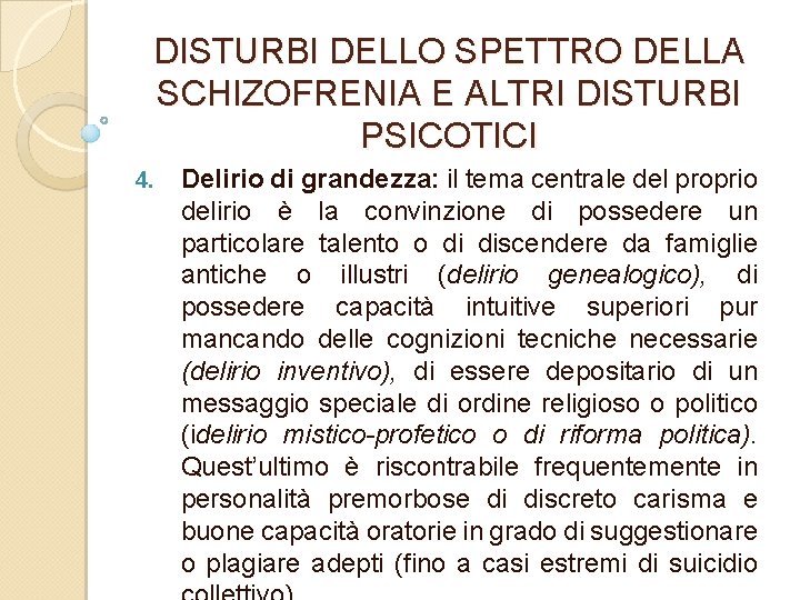 DISTURBI DELLO SPETTRO DELLA SCHIZOFRENIA E ALTRI DISTURBI PSICOTICI 4. Delirio di grandezza: il