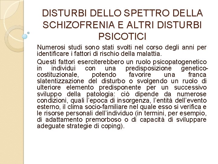 DISTURBI DELLO SPETTRO DELLA SCHIZOFRENIA E ALTRI DISTURBI PSICOTICI Numerosi studi sono stati svolti