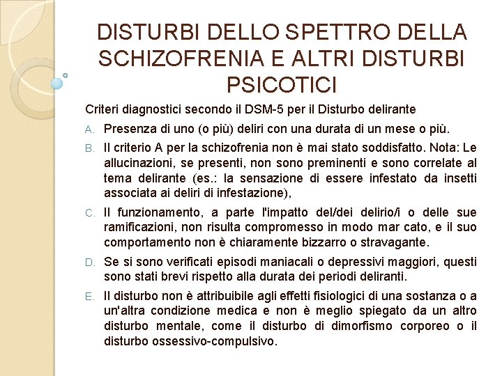 DISTURBI DELLO SPETTRO DELLA SCHIZOFRENIA E ALTRI DISTURBI PSICOTICI Criteri diagnostici secondo il DSM