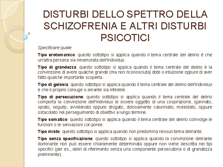 DISTURBI DELLO SPETTRO DELLA SCHIZOFRENIA E ALTRI DISTURBI PSICOTICI Specificare quale: Tipo erotomanico: questo