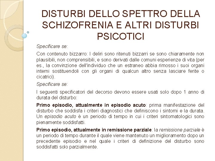 DISTURBI DELLO SPETTRO DELLA SCHIZOFRENIA E ALTRI DISTURBI PSICOTICI Specificare se: Con contenuto bizzarro: