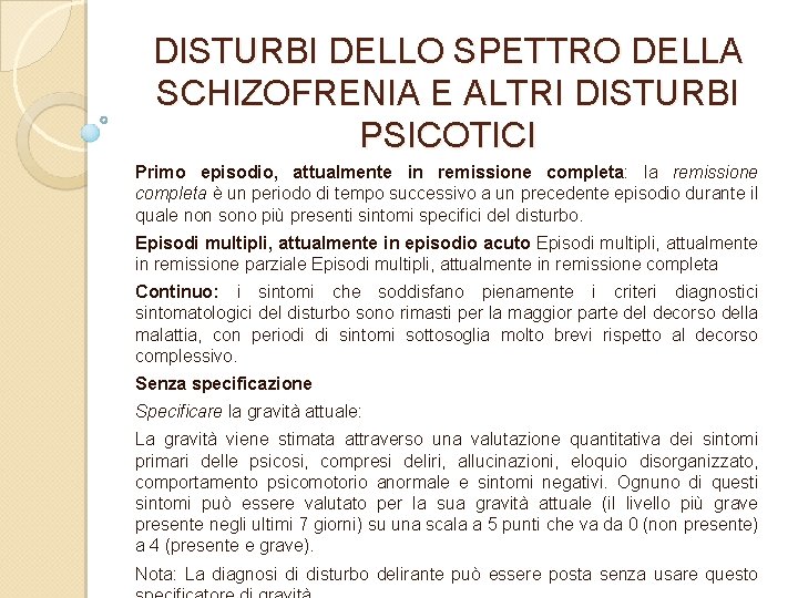 DISTURBI DELLO SPETTRO DELLA SCHIZOFRENIA E ALTRI DISTURBI PSICOTICI Primo episodio, attualmente in remissione