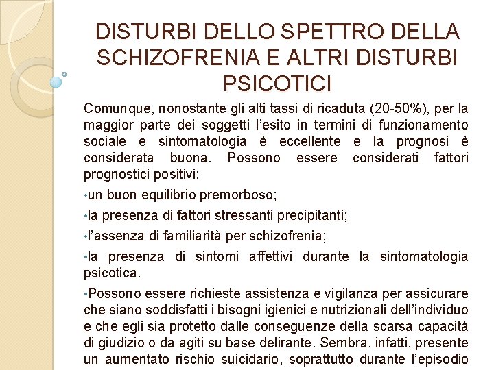 DISTURBI DELLO SPETTRO DELLA SCHIZOFRENIA E ALTRI DISTURBI PSICOTICI Comunque, nonostante gli alti tassi