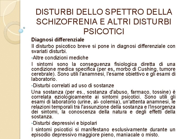 DISTURBI DELLO SPETTRO DELLA SCHIZOFRENIA E ALTRI DISTURBI PSICOTICI Diagnosi differenziale Il disturbo psicotico