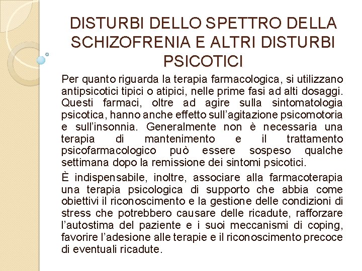 DISTURBI DELLO SPETTRO DELLA SCHIZOFRENIA E ALTRI DISTURBI PSICOTICI Per quanto riguarda la terapia