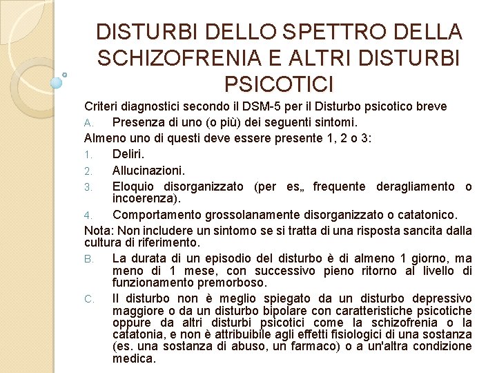 DISTURBI DELLO SPETTRO DELLA SCHIZOFRENIA E ALTRI DISTURBI PSICOTICI Criteri diagnostici secondo il DSM