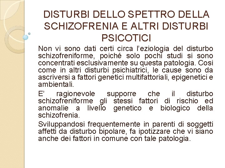 DISTURBI DELLO SPETTRO DELLA SCHIZOFRENIA E ALTRI DISTURBI PSICOTICI Non vi sono dati certi