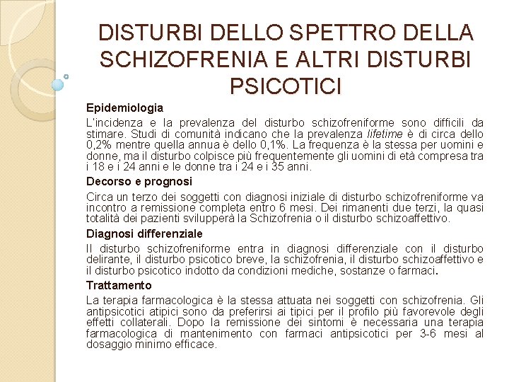 DISTURBI DELLO SPETTRO DELLA SCHIZOFRENIA E ALTRI DISTURBI PSICOTICI Epidemiologia L’incidenza e la prevalenza