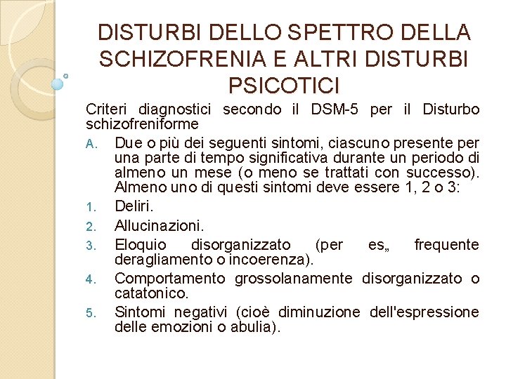 DISTURBI DELLO SPETTRO DELLA SCHIZOFRENIA E ALTRI DISTURBI PSICOTICI Criteri diagnostici secondo il DSM