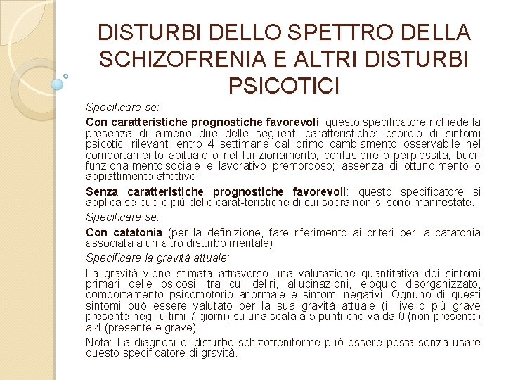 DISTURBI DELLO SPETTRO DELLA SCHIZOFRENIA E ALTRI DISTURBI PSICOTICI Specificare se: Con caratteristiche prognostiche