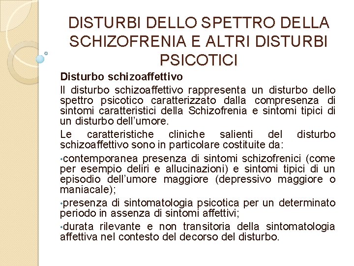 DISTURBI DELLO SPETTRO DELLA SCHIZOFRENIA E ALTRI DISTURBI PSICOTICI Disturbo schizoaffettivo Il disturbo schizoaffettivo