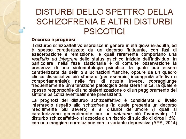 DISTURBI DELLO SPETTRO DELLA SCHIZOFRENIA E ALTRI DISTURBI PSICOTICI Decorso e prognosi Il disturbo