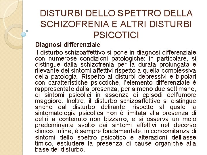 DISTURBI DELLO SPETTRO DELLA SCHIZOFRENIA E ALTRI DISTURBI PSICOTICI Diagnosi differenziale Il disturbo schizoaffettivo