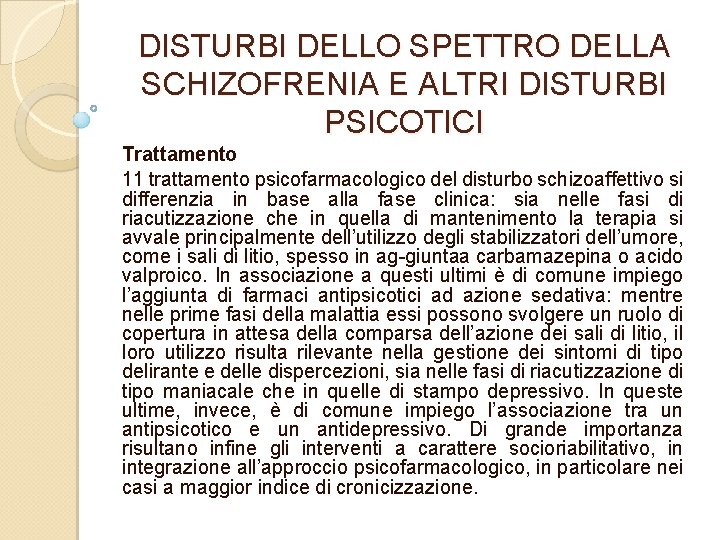 DISTURBI DELLO SPETTRO DELLA SCHIZOFRENIA E ALTRI DISTURBI PSICOTICI Trattamento 11 trattamento psicofarmacologico del