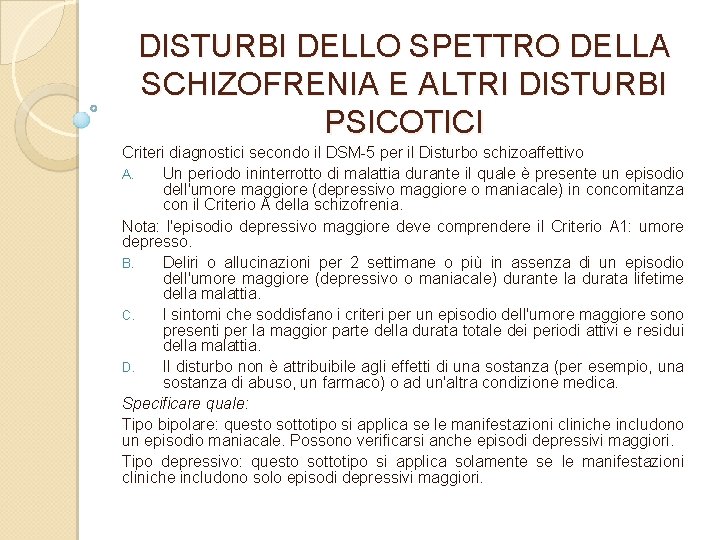 DISTURBI DELLO SPETTRO DELLA SCHIZOFRENIA E ALTRI DISTURBI PSICOTICI Criteri diagnostici secondo il DSM