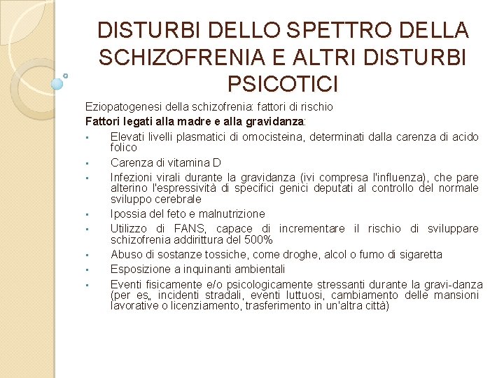 DISTURBI DELLO SPETTRO DELLA SCHIZOFRENIA E ALTRI DISTURBI PSICOTICI Eziopatogenesi della schizofrenia: fattori di