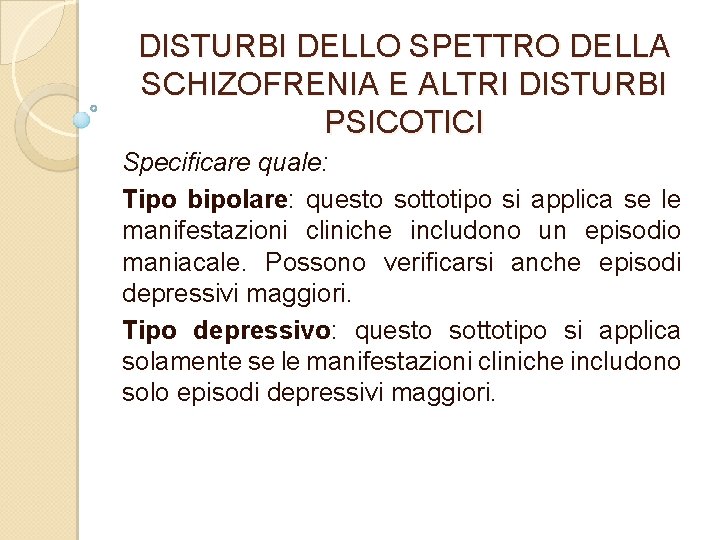 DISTURBI DELLO SPETTRO DELLA SCHIZOFRENIA E ALTRI DISTURBI PSICOTICI Specificare quale: Tipo bipolare: questo