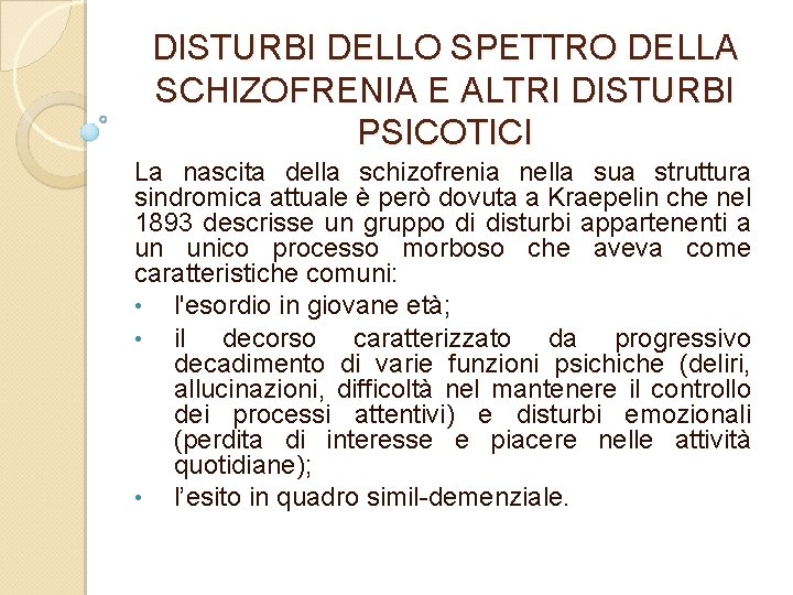 DISTURBI DELLO SPETTRO DELLA SCHIZOFRENIA E ALTRI DISTURBI PSICOTICI La nascita della schizofrenia nella
