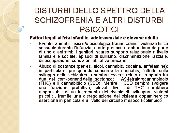 DISTURBI DELLO SPETTRO DELLA SCHIZOFRENIA E ALTRI DISTURBI PSICOTICI Fattori legati all'età infantile, adolescenziale